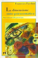 La Dimensione Onto-Psicosomatica - Nuovi Orizzonti nella Psicoterapia, Facchini Francesco