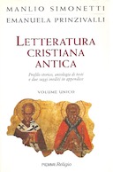 Letteratura Cristiana Antica – Profilo Storico, Antologia di Testi e Due Saggi Inediti in Appendice – Volume Unico