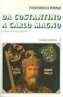 Da Costantino a Carlo Magno – La Nascita dell’’Europa