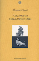 Alle Origini della Reconquista – Pratiche e Immagini della Guerra tra Cristianità e Islam