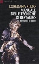 Manuale delle Tecniche di Restauro - Le Dorature e le Lacche, Rizzo Loredana