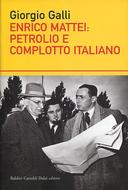 Enrico Mattei : Petrolio e Complotto Italiano