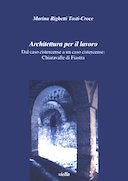 Architettura per il Lavoro – Dal Caso Cistercense a un Caso Cistercense: Chiaravalle di Fiastra