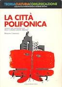 La Città Polifonica – Saggio sull’Antropologia della Comunicazione Urbana