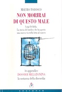 Non Morirai di questo Male – Luigi Di Bella. La Storia del Medico che ha Aperto una Nuova Via nella Lotta al Cancro