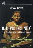 Il Dono del Nilo - Introduzione alla Civiltà dei Faraoni, Luvino Alfredo