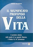 Il Significato Profondo della Vita – Il Pensiero Ebraico nelle Parole di un Grande Maestro: il Rebbe M. M. Schneerson