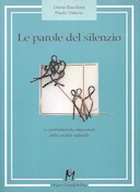 Le Parole del Silenzio - Le Problematiche Emozionali della Sordità Infantile, Bacchini Dario; Valerio Paolo