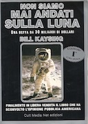 Non Siamo Mai Andati sulla Luna – Una Beffa da 30 Miliardi di Dollari