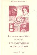 La Disgregazione Futura del Capitalismo Mondializzato, Bontempelli Massimo