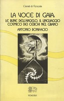 La Voce di Gaia : Le Rune dell'Angelo, il Linguaggio Cosmico dei Cerchi nel Grano, Bonifacio Antonio