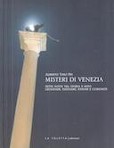 Misteri di Venezia - Sette Notti tra Storia e Mito Leggende, Fantasmi, Enigmi e Curiosità, Toso Fei Alberto