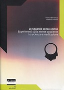 Lo Sguardo Senza Occhio – Esperimenti sulla Mente Cosciente tra Scienza e Meditazione