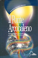 Il Ponte Arcobaleno – Nuove Tecniche Spirituali per Costruire l’Antahkarana