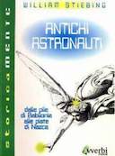 Antichi Astronauti - Dalle Pile di Babilonia alle Piste di Nazca, Stiebing William H. Jr.