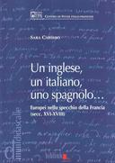 Un inglese, un italiano, uno spagnolo… • Europei nello specchio della Francia (secc. XVI-XVIII)