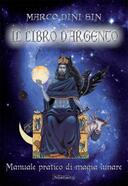 Il Libro d’Argento – Manuale Pratico di Magia Lunare