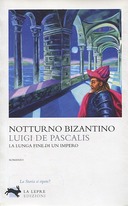 Notturno Bizantino – La Lunga Fine di un Impero